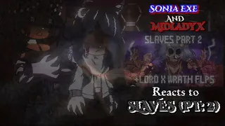 Sonia Exe and Midlady X reacts to Slaves (Pt.2)