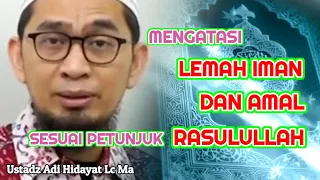 Cara Mengatasi LEMAH IMAN Sesuai Petunjuk Rasulullah | Ustadz Adi Hidayat Lc Ma