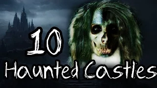 10 Haunted Castles