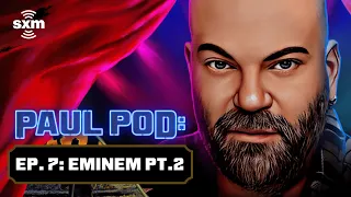 Eminem on 'Revival' Criticism, Working with Juice WRLD & Curtain Call 2 | Paul Pod Ep. 7 | SiriusXM