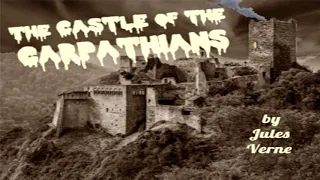 The Castle of the Carpathians ♦ By Jules Verne ♦ Horror & Supernatural Fiction ♦ Full Audiobook