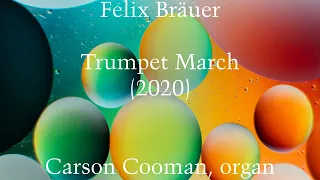 Felix Bräuer — Trumpet March (2020) for organ