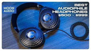 Best Headphones from $500 to $1,000 for Audiophiles 2022 | Moon Audio