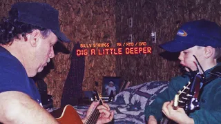 Billy Strings - Dig A Little Deeper (In The Well) Official Audio - ME/AND/DAD