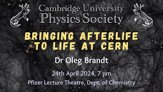 Dr Oleg Brandt - Bringing Afterlife to Life at CERN