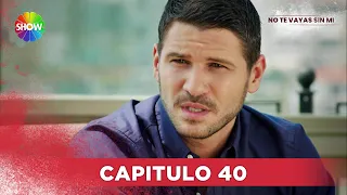 No Te Vayas Sin Mi | Capitulo 40 - HD