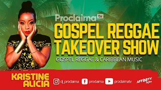 Gospel Reggae Takeover ft Kristine Alicia - DJ Proclaima 23rd July 2021