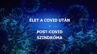 ÉLET A COVID UTÁN – POST-COVID SZINDRÓMA