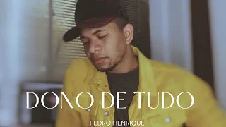 Dono de Tudo - Pedro Henrique [COVER]