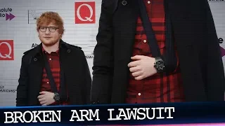 Ed Sheeran’s Broken Arm at the Center of New Lawsuit