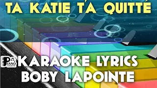 TA KATIE T'A QUITTÉ BOBY LAPOINTE KARAOKE LYRICS VERSION