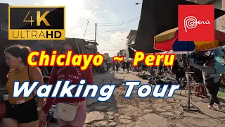 🇵🇪【4K 60fps】WALK - CHICLAYO  ~ walking Tour - Peru