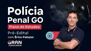 Concurso Polícia Penal GO - Plano de Estudos Pré-Edital | Érico Palazzo