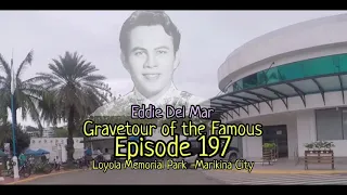 Gravetour of the Famous E197en | Eddie Del Mar | Loyola Memorial Park -Marikina