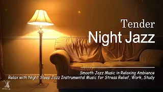Tender Late Night Jazz - Relaxing Saxophone Jazz - Exquisite Sleep Jazz ~ Soft Background Music