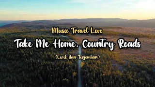 Take Me Home, Country Roads - Music travel love (Lirik dan Terjemahan) [John Denver]