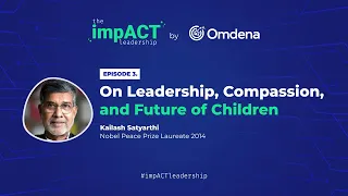 #3 On Leadership, Compassion, and Future of Children | Kailash Satyarthi, Nobel Peace Prize Laureate