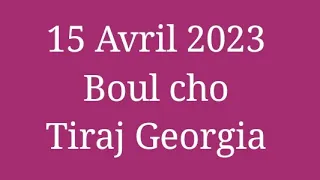 15 Avril 2023 boul cho tiraj Georgia Maryaj+loto 4chif