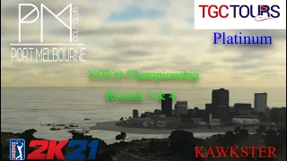 TGC Tours (PLATINUM) - YOYO Championship - Rounds 3&4 - Let's Get A Strong Finish (PGA 2K21) WGR 143