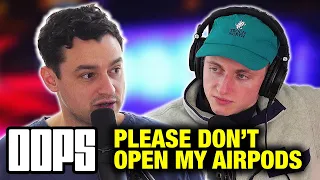 Please Don't Open My AirPods... | OOPS THE PODCAST #487