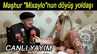 Məşhur "Mixaylo"nun döyüş yoldaşı CANLI YAYIMDA