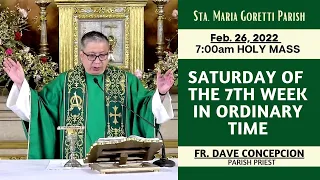 Feb. 26, 2022 | Rosary & 7am Holy Mass on Saturday of the 7th Week in Ordinary Time