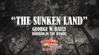 "The Sunken Land" by George W. Bayly / Horror in the Woods (Episode 1)