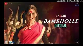 Song: BamBholle Movie: Laxmii Singer: Viruss Lyrics: Ullumanati Music: Ullumanati Starring: Akshay K