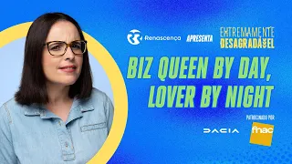 Biz Queen By Day, Lover By Night - Extremamente Desagradável