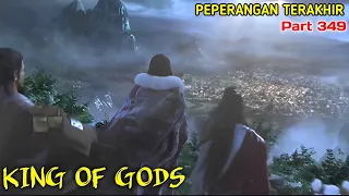 KING OF GODS part 349 | PEPERANGAN TERAKHIR