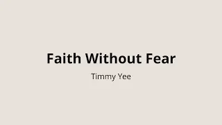 Timmy Yee | Faith Without Fear