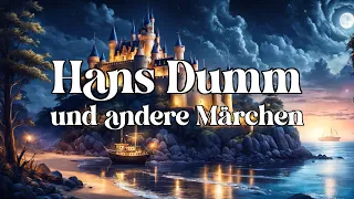 Hans Dumm und andere Märchen 🏰 | vier Märchen zum Träumen und Einschlafen - Hörbuch