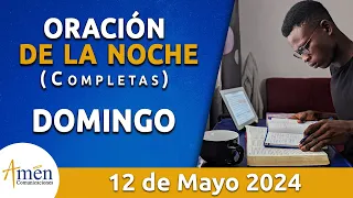 Oración De La Noche Hoy Domingo 12 Mayo 2024 l Padre Carlos Yepes l Completas l Católica l Dios