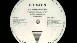 C T Satin -  I Found A Friend (Underworld Version) 1987