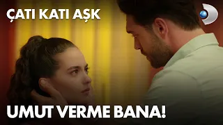 Umut verme bana! - Çatı Katı Aşk 9. Bölüm