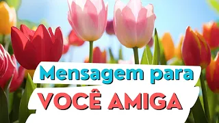 Mensagem de Amizade - Para uma AMIGA Especial