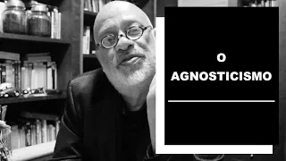 O agnosticismo - Luiz Felipe Pondé
