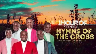 8HOUR OF HYMNS OF THE CROSS MEDITATION  by EHOVAH SHALOM ACAPELLA