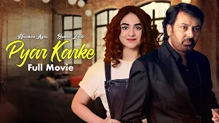 Pyar Karke (پیار کر کے) | Full Movie | Nauman Aijaz, Yumna Zaidi | A Heartbreaking Story | C4B1G