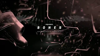 Equinox - Bones [VIOSYNTHX REMIX] [OUT NOW!]