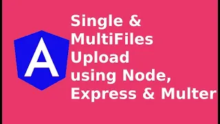 Angular - Single & Multiple File Upload using Express & Multer