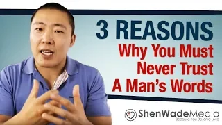 3 Reasons Why You Must Never Trust A Man's Words