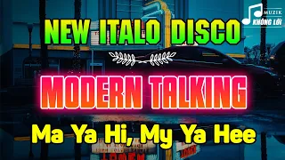 New Italo Disco Music 2022 🔥 Ma Ya Hi, My Ya Hee 🔥 Modern Talking Style, Euro Disco 80S 90S