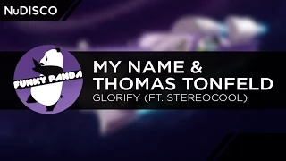 NuDISCO || My NamE & Thomas Tonfeld - Glorify (ft. Stereocool)