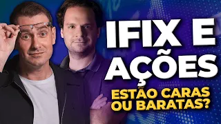 IFIX e AÇÕES estão caras ou baratas? - com @TiagoReisYT