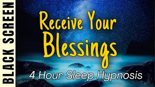 Sleep Hypnosis Receive Your Blessings Right Now! [Black Screen] 4 Hour