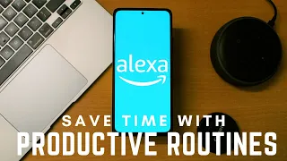 Top 3 Productive Alexa Routine Ideas to Make Your Life Simple