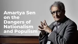 Amartya Sen On The Dangers Of Nationalism and Populism