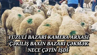 FÜZULİ BAZARİ KAMERA ARXASI ÇƏKİLİŞ BAXİN BAZARİ ÇƏKMƏK NECE ÇƏTİN İŞDİ 09.10.2022