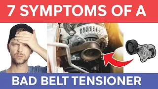7 Symptoms of a Bad Belt Tensioner